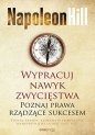 Wypracuj nawyk zwycięstwa. Poznaj prawa rządzące sukcesem - Napoleon Hill