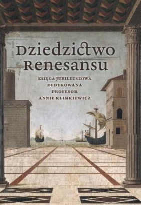 Dziedzictwo renesansu - Jadwiga Miszalska, Weronika Korzeniecka, Roman So