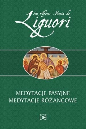 Medytacje pasyjne. Medytacje różańcowe - sw. Alfons Liguori