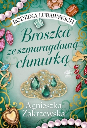 Rodzina Lubawskich T.1 Broszka ze szmaragdową.. - Agnieszka Zakrzewska