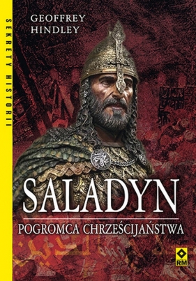 Saladyn Pogromca chrześcijaństwa - Geoffrey Hindley