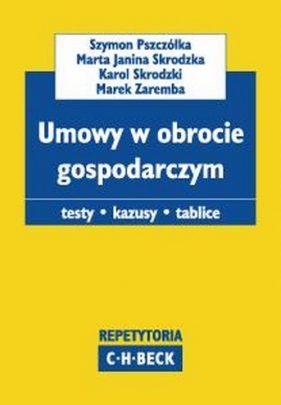 Umowy w obrocie gospodarczym - Pszczółka Szymon, Skrodzka Marta, Zaręba Marek<br />