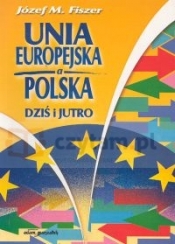 Unia Europejska a Polska dziś i jutro