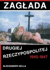 Zagłada II Rzeczypospolitej 1945-1947 - Aleksander Gella