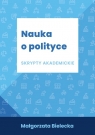 Nauka o polityce. Skrypty akademickie Bielecka Małgorzata