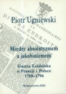 Między absolutyzmem a jakobinizmem Gazeta Lejdejska o Francji i Polsce Ugniewski Piotr