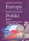 Bezpieczeństwo Europy - bezpieczeństwo Polski t. 4: Segmenty bezpieczeństwa w praca zbiorowa