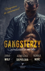 Gangsterzy. Zrodzeni z mroku - Monika Nerc, Agnieszka Siepielska, Anna Wolf
