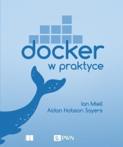 Docker w praktyce - Sayers Aidan Hobson, Miell Ian
