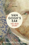 Van Gogh's Ear The True Story Murphy Bernadette