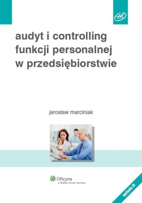 Audyt i controlling funkcji personalnej w przedsiębiorstwie - Marciniak Jarosław