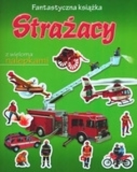 Strażacy. Fantastyczna książka - Marcela Grez, Bronisław Jakubowski (tłum.), Francisco Arredondo