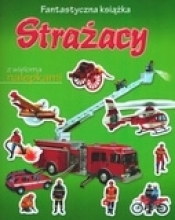Strażacy. Fantastyczna książka - Marcela Grez, Francisco Arredondo