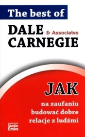 Jak na zaufaniu budować dobre relacje z ludźmi - Dale Carnegie