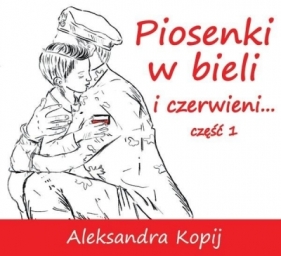 Piosenki w bieli i czerwieni... cz.1 CD - Opracowanie zbiorowe