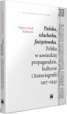 Pańska, szlachecka, faszystowska. Polska w sowieckiej propagandzie, Tadeusz Paweł Rutkowski