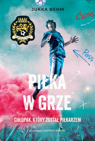 Piłka w grze. Narodziny legendy. Hammersmith United. Tom 2