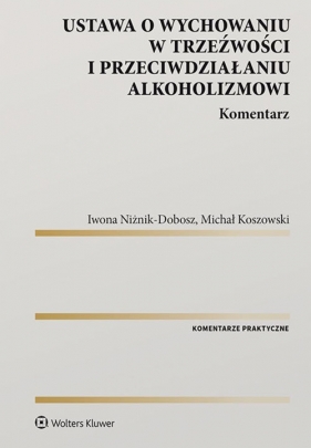 Ustawa o wychowaniu w trzeźwości i przeciwdziałaniu alkoholizmowi - Michał Koszowski, Iwona Niżnik-Dobosz