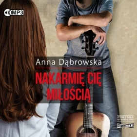 Nakarmię cię miłością - Dąbrowska Anna
