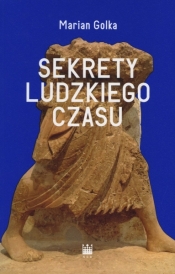 Sekrety ludzkiego czasu - Golka Marian