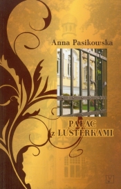 Pałac z lusterkami - Pasikowska Anna