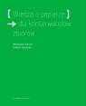 Wiedza o papierze dla konserwatorów zbiorów  Sobucki Władysław, Jeżewska Elżbieta