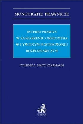 Interes prawny w zaskarżeniu orzeczenia w cywilnym postępowaniu rozpoznawczym - Dominika Mróz-Szarmach