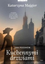 Kuchennymi drzwiami. Tom 1 - Katarzyna Majgier