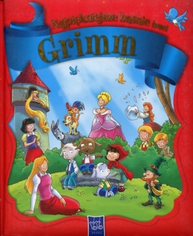 Najpiękniejsze baśnie braci Grimm (Uszkodzona okładka) - Grimm Wilhelm Karl, Grimm Jacob