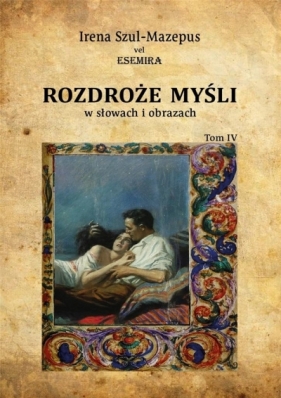 Rozdroże myśli w słowach i obrazach. Tom 4 - Irena Szul-Mazepus