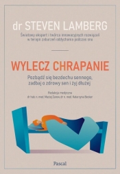 Wylecz chrapanie. Pozbądź się bezdechu sennego, zadbaj o zdrowy sen i żyj dłużej - Steven Lamberg
