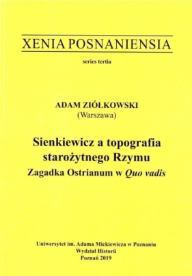 Xenia Posnaniensia. Sienkiewicz a topografia.... - Adam Ziółkowski