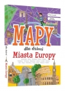 Miasta Europy. Mapy dla dzieci Patrycja Zarawska