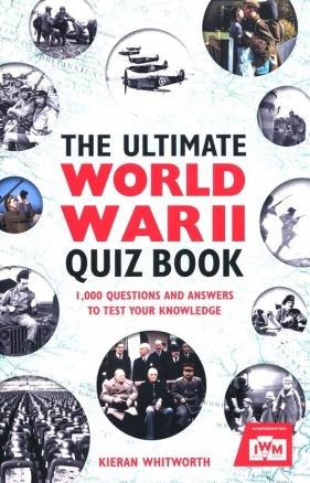 The Ultimate World War II Quiz - Whitworth Kieran