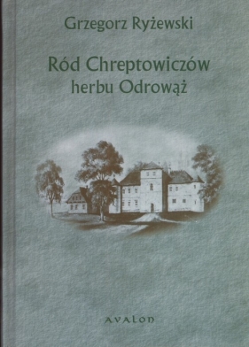 Ród Chreptowiczów herbu Odrowąż - Ryżewski Grzegorz