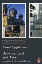 Between East and West - Anne Applebaum