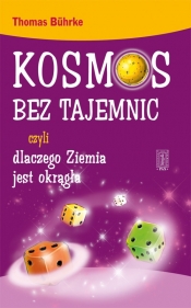 Kosmos bez tajemnic czyli dlaczego Ziemia jest okrągła - Thomas Bührke