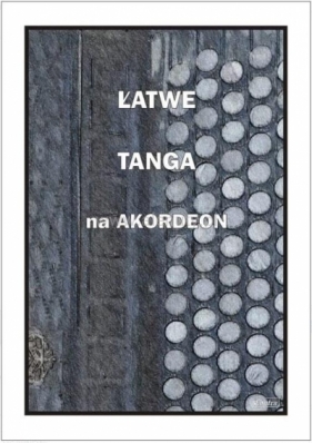 Łatwe Tanga na akordeon - Piotr Śmiejczak