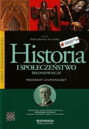 Odkrywamy na nowo Historia i społeczeństwo Przedmiot uzupełniający Średniowiecze Podręcznik - Adam Balicki, Bohdan Halczak