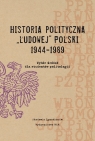 Historia polityczna Ludowej Polski 1944-1989 Wybór źródeł dla Musiał Filip, Terlecki Ryszard, Wenklar Michał