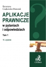 Aplikacje prawnicze w pytaniach i odpowiedziach Tom 1 Czajkowska-Matosiuk Katarzyna