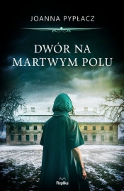 Dwór na Martwym Polu - Joanna Pypłacz