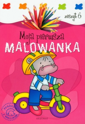 Moja pierwsza malowanka Zeszyt 6 - <br />