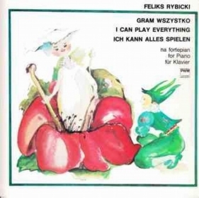 Gram wszystko na fortepian - Rybicki Feliks