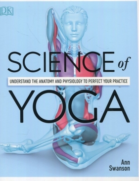 Science Of Yoga - Swanson Ann