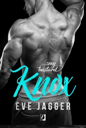 Sexy Bastard. Knox - Eve Jagger