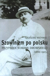 Szowinizm po polsku. Przypadek Romana Dmowskiego (1886-1905)