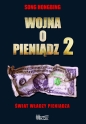 Wojna o pieniądz. Świat władzy pieniądza. Tom 2 - Song Hongbing