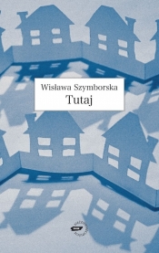 Tutaj - Wisława Szymborska