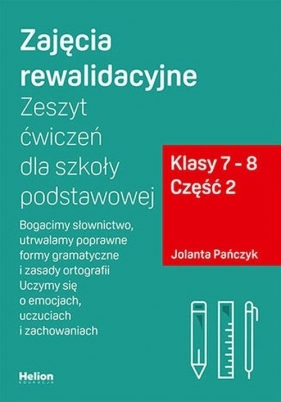 Zajęcia rewalidacyjne Zeszyt ćwiczeń dla szkoły podstawowej Klasy 7-8 Część 2 - Jolanta Pańczyk